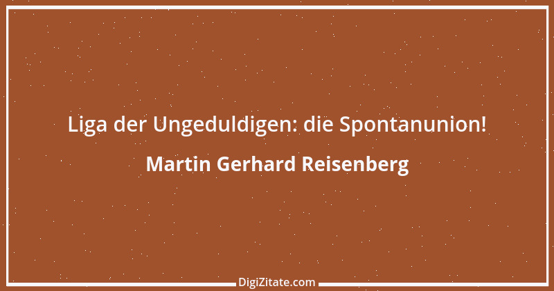 Zitat von Martin Gerhard Reisenberg 502