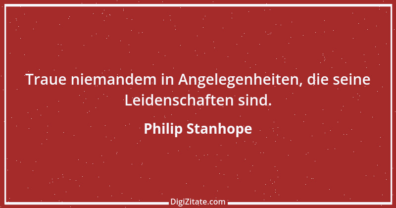 Zitat von Philip Stanhope 88