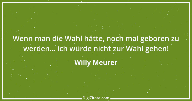 Zitat von Willy Meurer 488