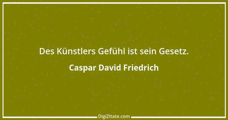 Zitat von Caspar David Friedrich 5