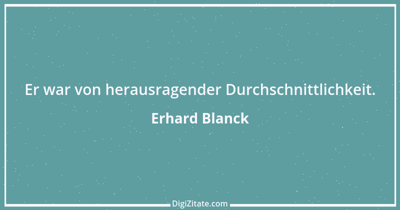 Zitat von Erhard Blanck 1743