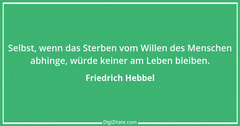 Zitat von Friedrich Hebbel 543