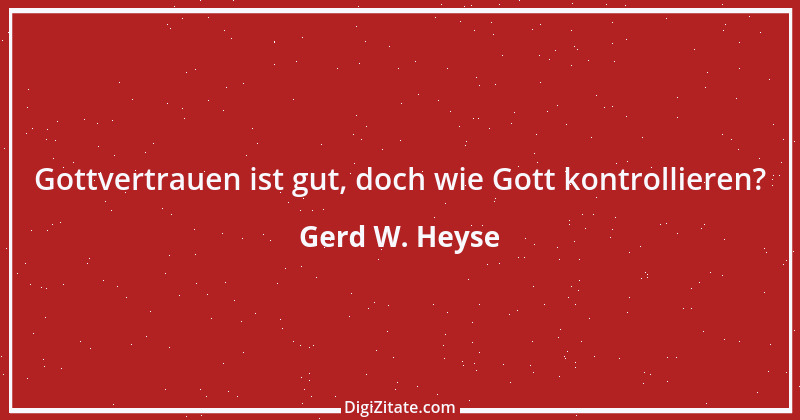 Zitat von Gerd W. Heyse 296