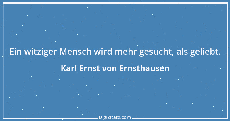 Zitat von Karl Ernst von Ernsthausen 10