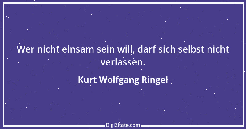 Zitat von Kurt Wolfgang Ringel 69