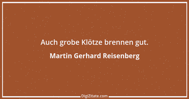 Zitat von Martin Gerhard Reisenberg 2503