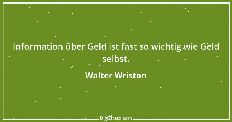 Zitat von Walter Wriston 2