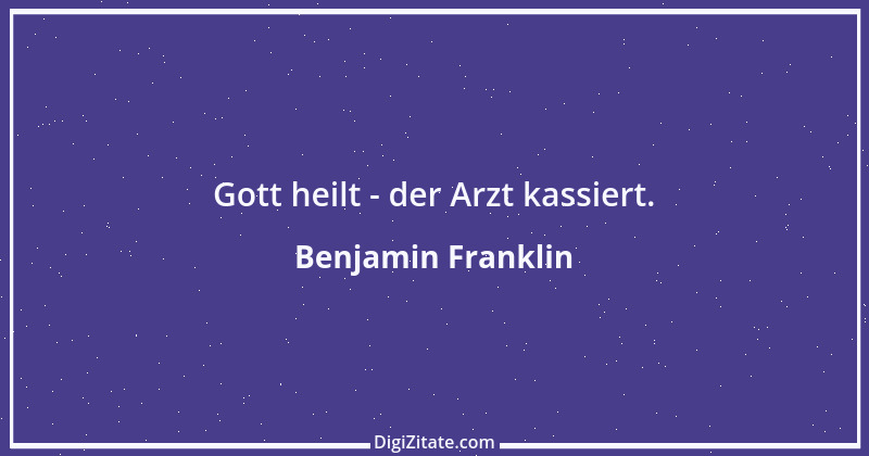 Zitat von Benjamin Franklin 45