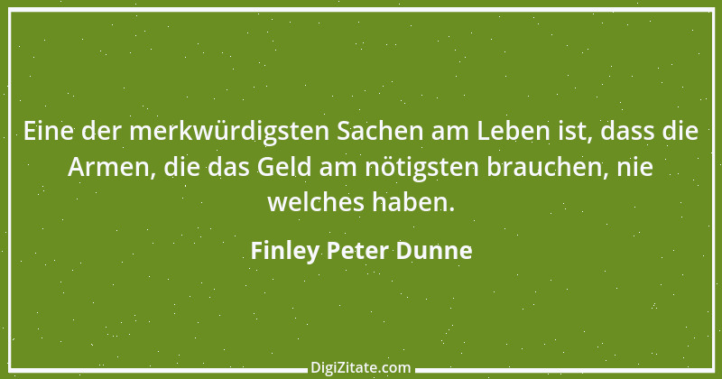 Zitat von Finley Peter Dunne 6