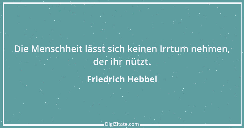 Zitat von Friedrich Hebbel 544