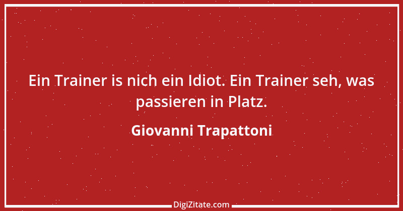 Zitat von Giovanni Trapattoni 10