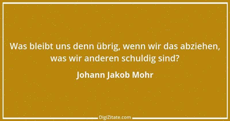 Zitat von Johann Jakob Mohr 223