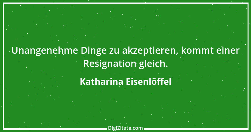 Zitat von Katharina Eisenlöffel 58