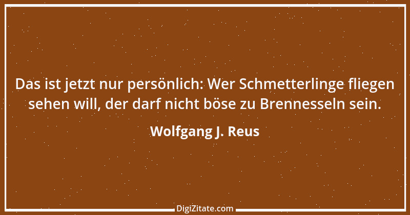 Zitat von Wolfgang J. Reus 29