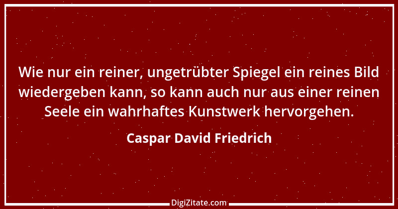 Zitat von Caspar David Friedrich 7