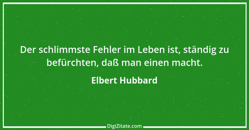 Zitat von Elbert Hubbard 51