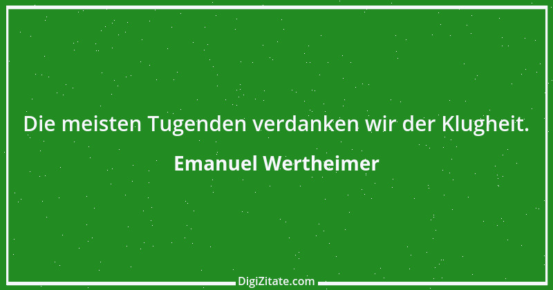 Zitat von Emanuel Wertheimer 265