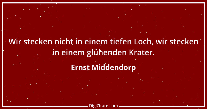 Zitat von Ernst Middendorp 14