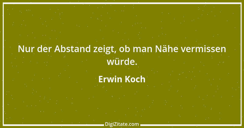 Zitat von Erwin Koch 321