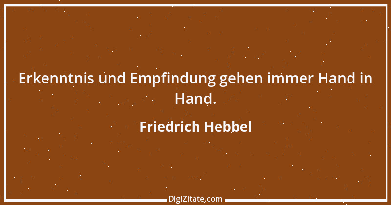 Zitat von Friedrich Hebbel 545