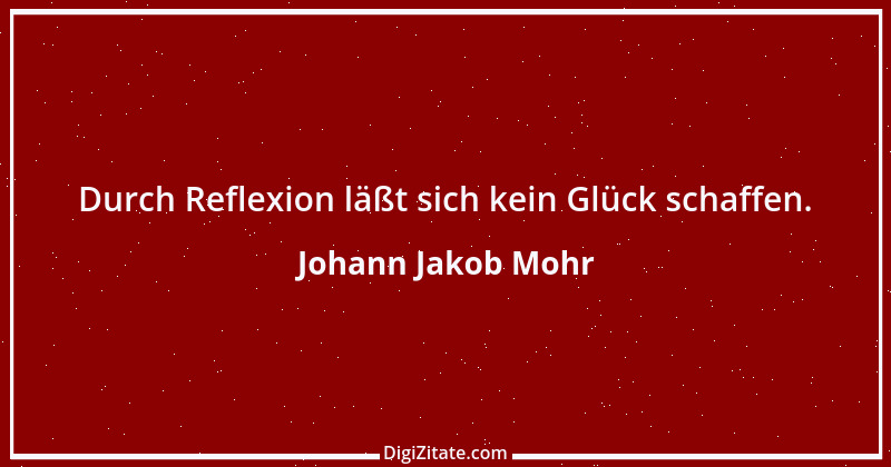 Zitat von Johann Jakob Mohr 224