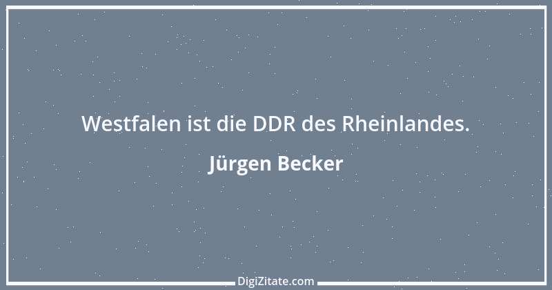 Zitat von Jürgen Becker 6