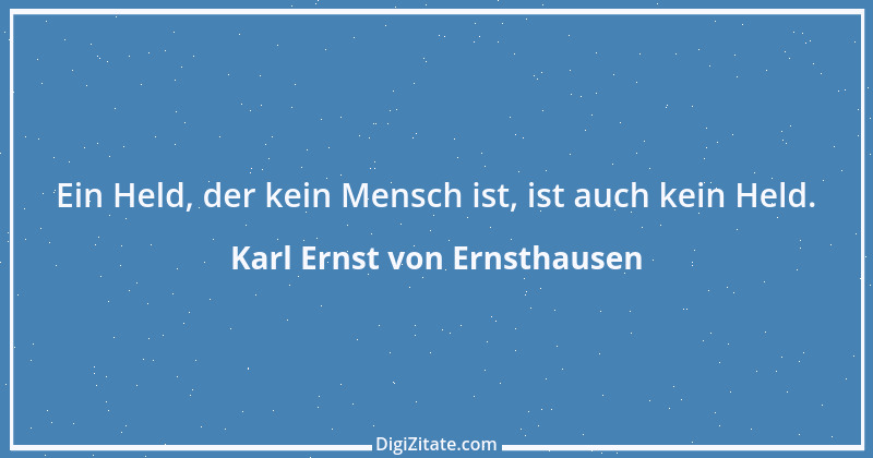 Zitat von Karl Ernst von Ernsthausen 12