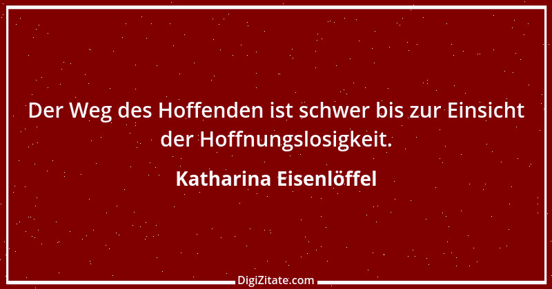 Zitat von Katharina Eisenlöffel 59