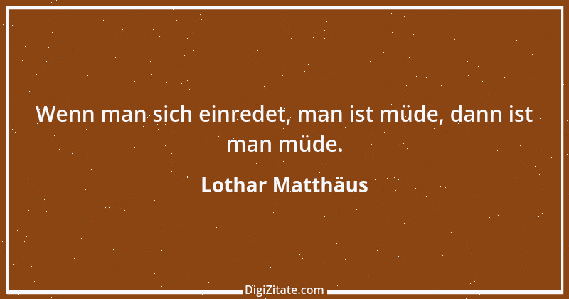 Zitat von Lothar Matthäus 22