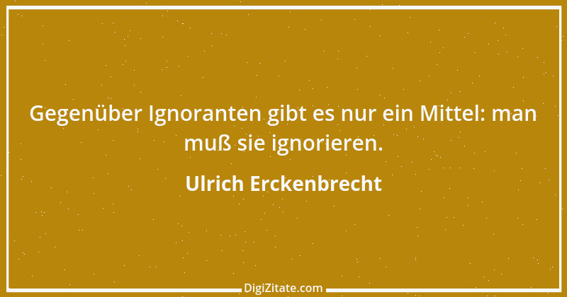 Zitat von Ulrich Erckenbrecht 693