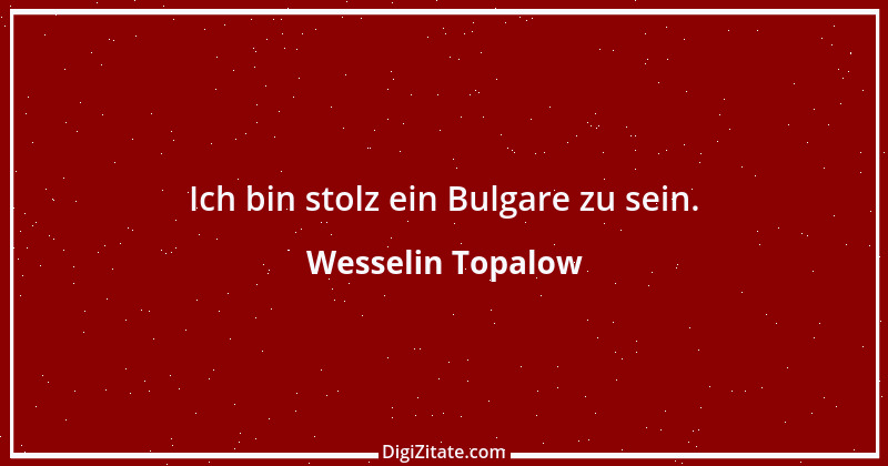 Zitat von Wesselin Topalow 1