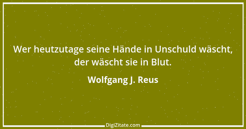 Zitat von Wolfgang J. Reus 30