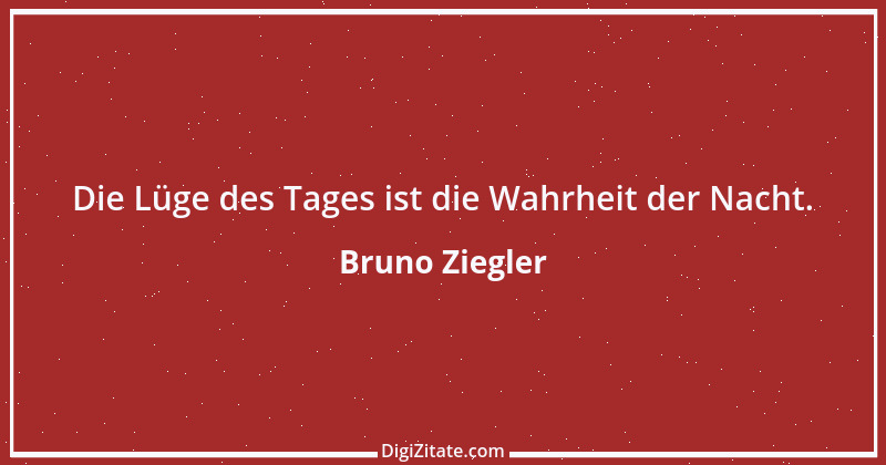 Zitat von Bruno Ziegler 119