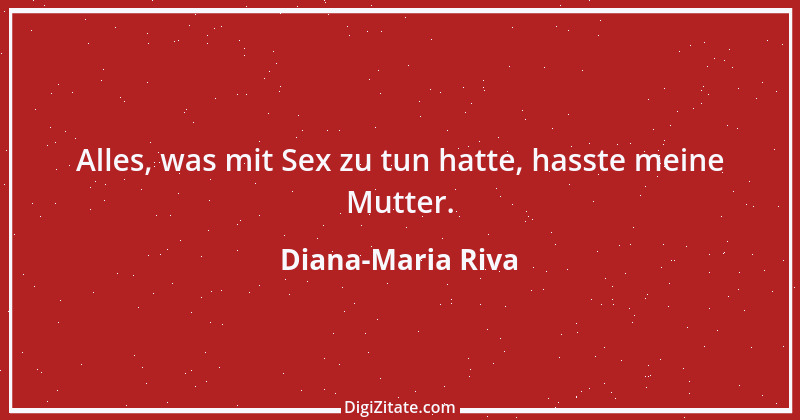 Zitat von Diana-Maria Riva 1