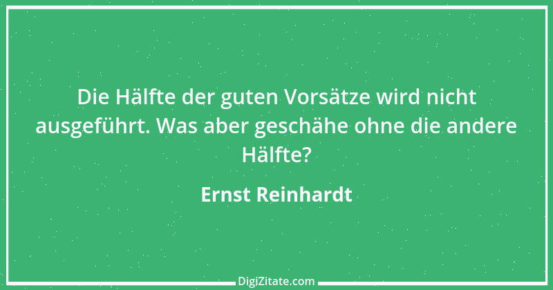 Zitat von Ernst Reinhardt 432