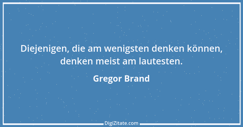 Zitat von Gregor Brand 81