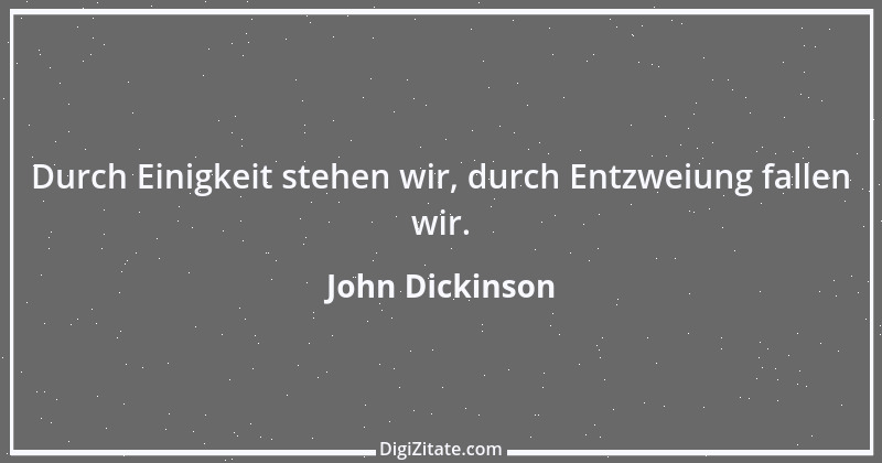 Zitat von John Dickinson 1