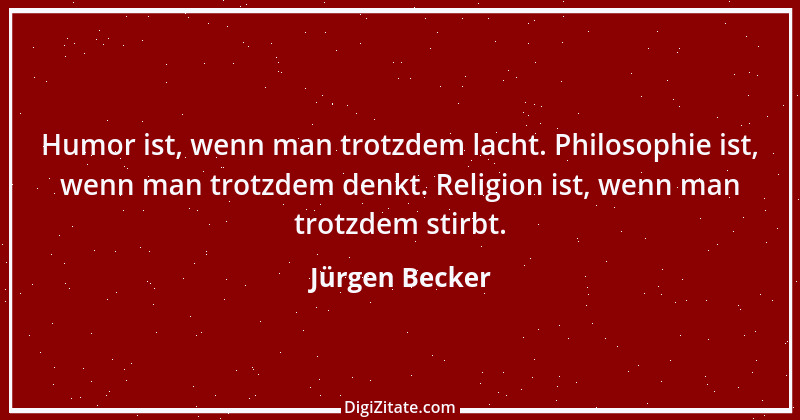 Zitat von Jürgen Becker 7