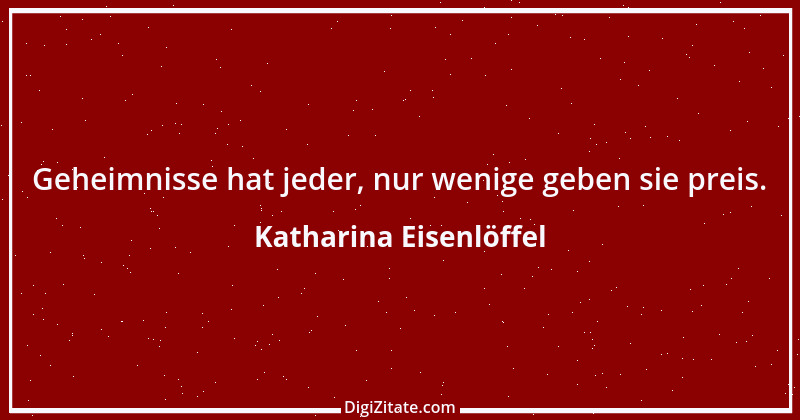 Zitat von Katharina Eisenlöffel 60