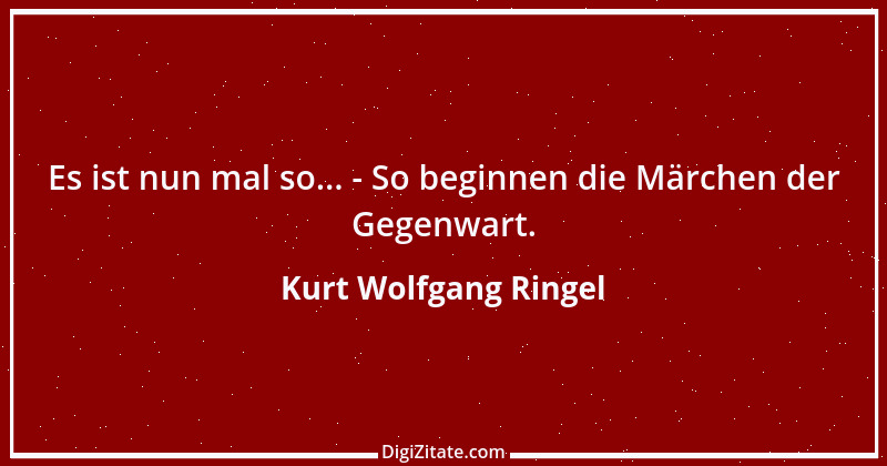 Zitat von Kurt Wolfgang Ringel 72