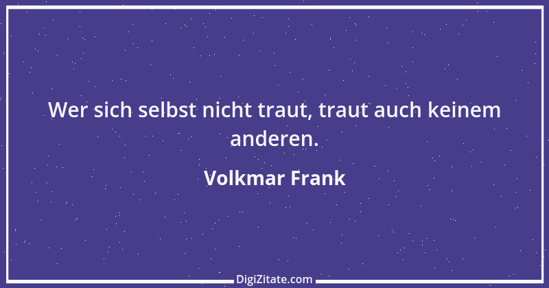 Zitat von Volkmar Frank 29