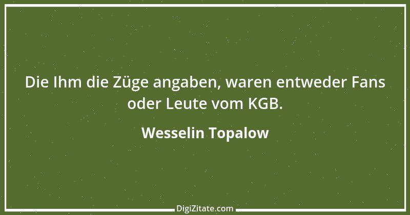 Zitat von Wesselin Topalow 2