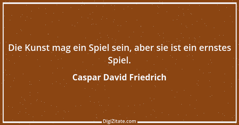 Zitat von Caspar David Friedrich 9