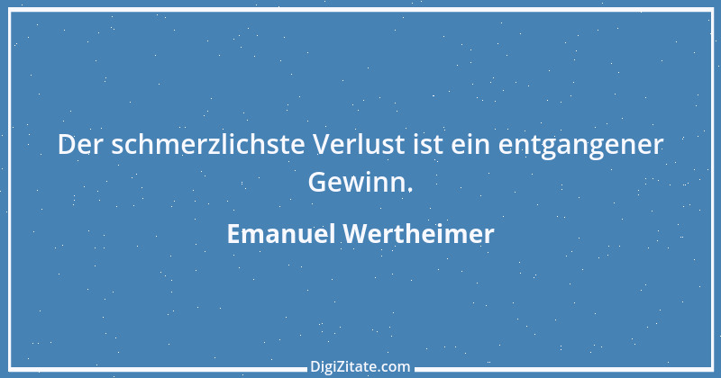 Zitat von Emanuel Wertheimer 267