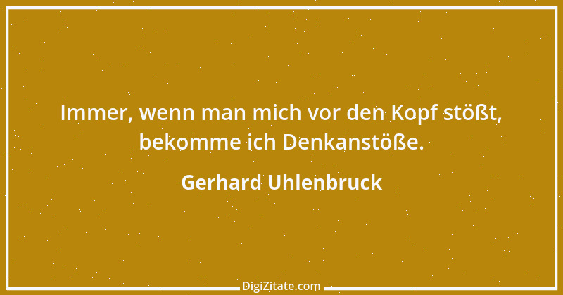 Zitat von Gerhard Uhlenbruck 12