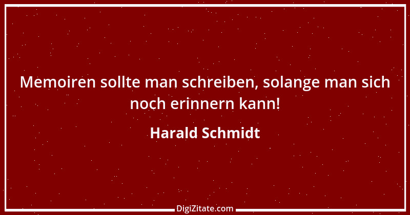 Zitat von Harald Schmidt 510