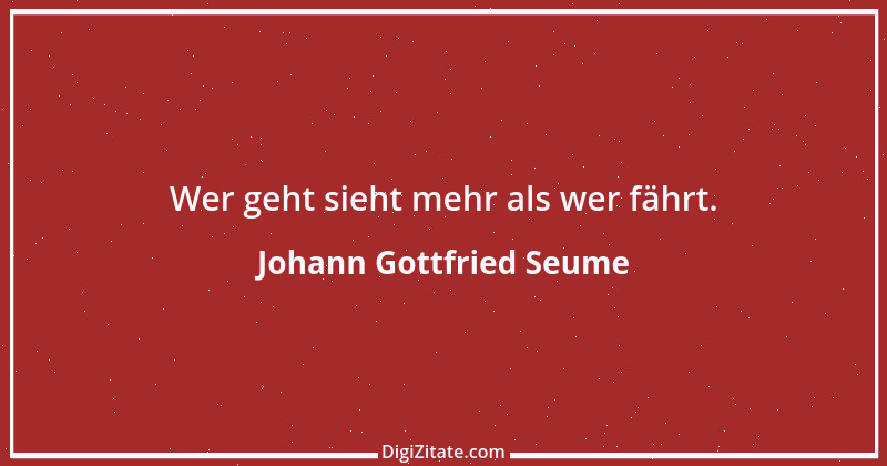 Zitat von Johann Gottfried Seume 125