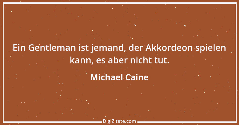 Zitat von Michael Caine 1