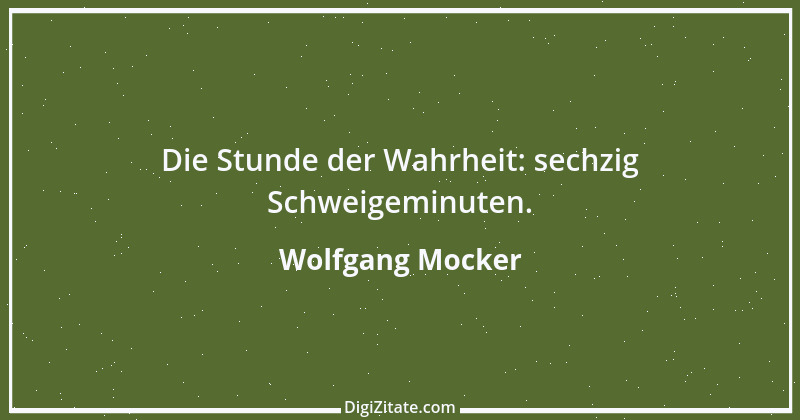 Zitat von Wolfgang Mocker 213