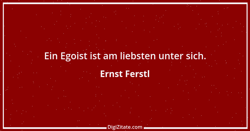 Zitat von Ernst Ferstl 1634